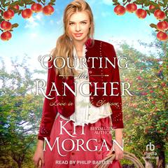 Courting the Rancher Audiobook, by Kit Morgan
