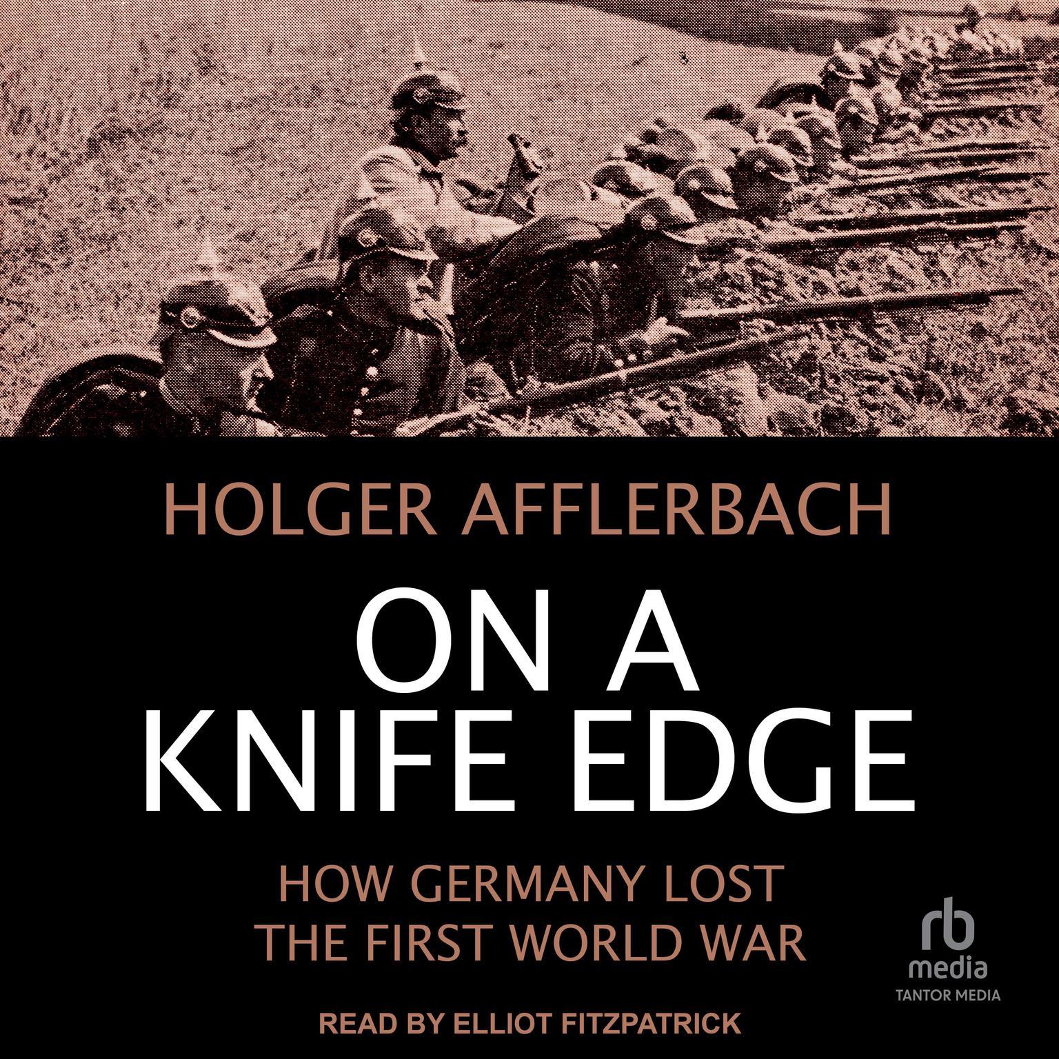 On a Knife Edge: How Germany Lost the First World War Audiobook, by Holger Afflerbach