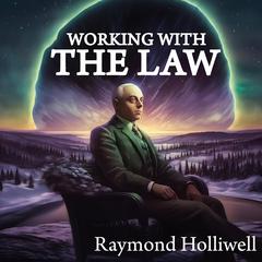 Working with the Law Audiobook, by Raymond Holliwell