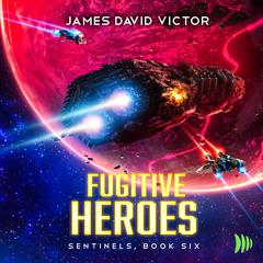 Fugitive Heroes Audiobook, by James David Victor