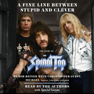 A Fine Line Between Stupid and Clever: The Story of Spinal Tap Audibook, by Rob Reiner