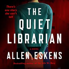 The Quiet Librarian: A Novel Audibook, by Allen Eskens