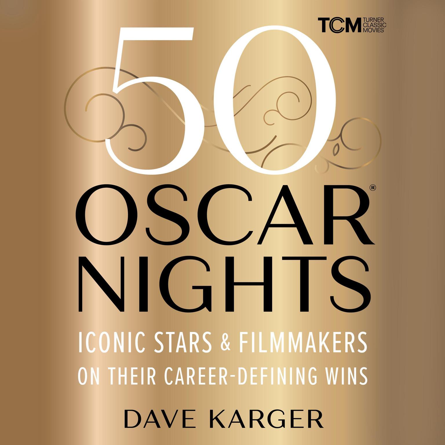 50 Oscar Nights: Iconic Stars & Filmmakers on Their Career-Defining Wins Audiobook, by Dave Karger