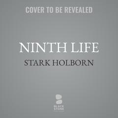 Ninth Life Audiobook, by Stark Holborn
