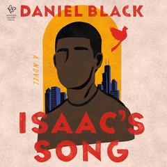 Isaac's Song: A Novel Audibook, by Daniel Black