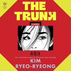 The Trunk: A Novel Audibook, by Kim Ryeo-ryeong