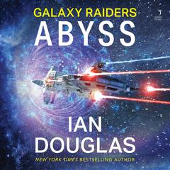 Galaxy Raiders: Abyss: Galaxy Raiders, Book 1 Audibook, by Ian Douglas