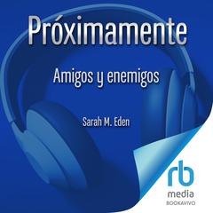 Amigos y enemigos Audiobook, by Sarah M. Eden