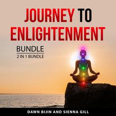 Journey to Enlightenment Bundle, 2 in 1 Bundle: The Heart of the Buddha's Teaching and The Essence of Buddha Audiobook, by Dawn Bijin