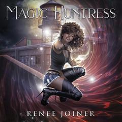 Magic Huntress Audiobook, by Renee Joiner