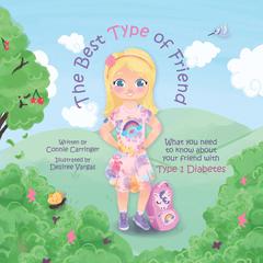 The Best Type of Friend: What you need to know about your friend with Type 1 Diabetes Audiobook, by Connie Carringer