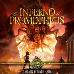 The Inferno of Prometheus: A retelling of Prometheus Unbound Audiobook, by Matt Larkin