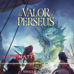 The Valor of Perseus: A fantasy retelling of Greek myth Audiobook, by Matt Larkin