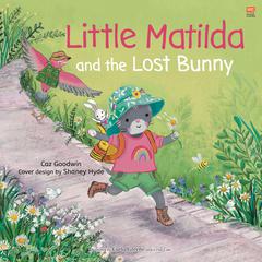 Little Matilda and the Lost Bunny Audiobook, by Caz Goodwin