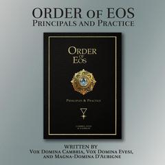 Order Of Eos: Principals and Practice Audiobook, by Vox Domina Cambria