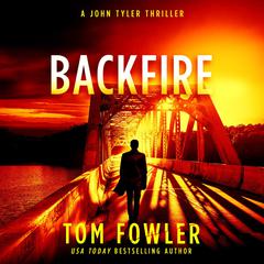 Backfire: A John Tyler Thriller Audiobook, by Tom Fowler