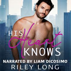 His Heart Knows Audiobook, by Riley Long