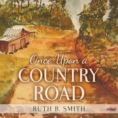 Once Upon a Country Road Audiobook, by Ruth B Smith