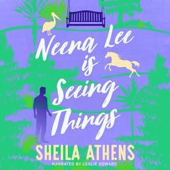 Neena Lee Is Seeing Things Audiobook, by Sheila Athens
