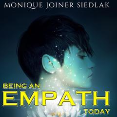 Being an Empath Today Audiobook, by Monique Joiner Siedlak