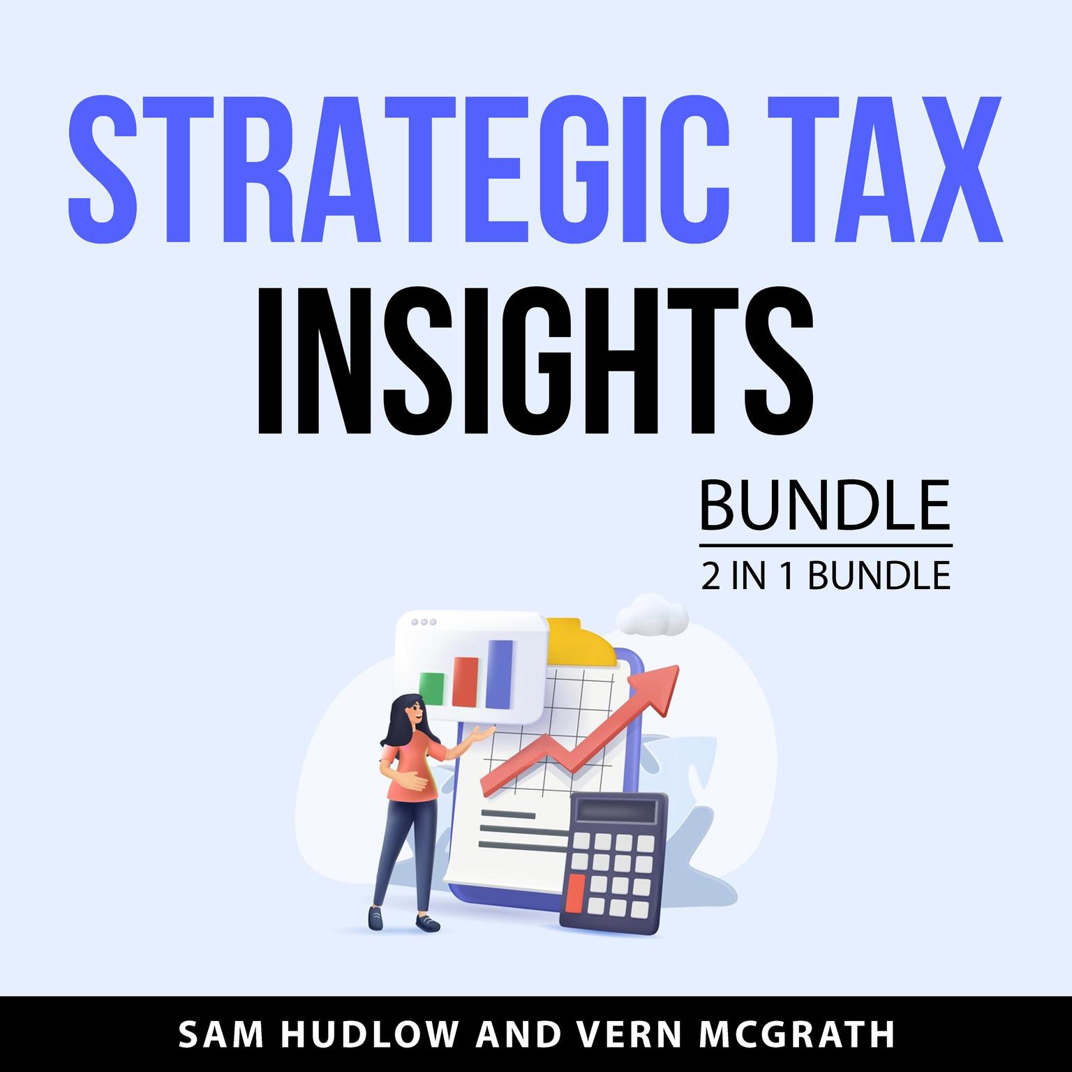 Strategic Tax Insights Bundle, 2 in 1 Bundle: The Book on Advanced Tax Strategies and The Book on Tax Strategies for Real Estate Investor Audiobook, by Vern McGrath
