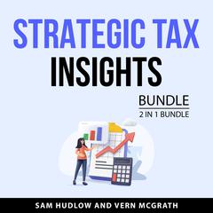 Strategic Tax Insights Bundle, 2 in 1 Bundle: The Book on Advanced Tax Strategies and The Book on Tax Strategies for Real Estate Investor Audiobook, by Vern McGrath