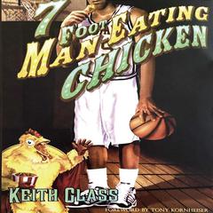 7 Foot Man Eating Chicken Audiobook, by Keith Glass