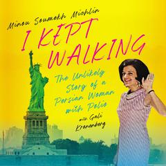 I Kept Walking: The Unlikely Journey of a Persian Woman with Polio Audiobook, by Gali Kronenberg