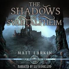 The Shadows of Svartalfheim: A Norse dark fantasy Audiobook, by Matt Larkin