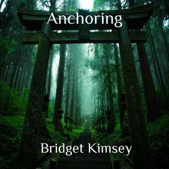 Anchoring Audiobook, by Bridget Kimsey