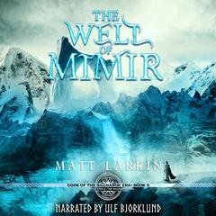 The Well of Mimir: A dark retelling of Norse myth Audiobook, by Matt Larkin