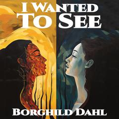 I Wanted to See Audiobook, by Borghild Dahl