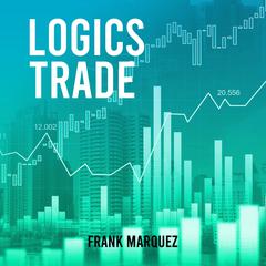 Logics Trade Audiobook, by Frank Marquez