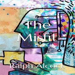The Misfit Audiobook, by Ralph Alcock
