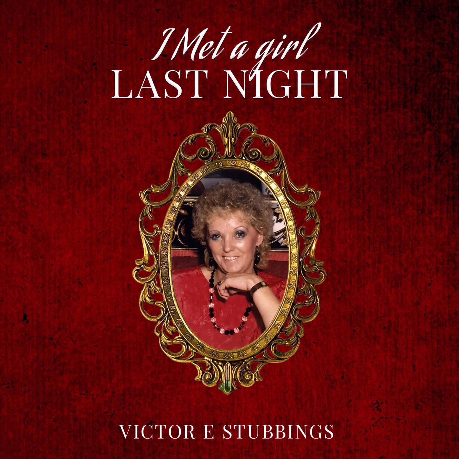 I Met A Girl Last Night Audiobook, by Victor E Stubbings