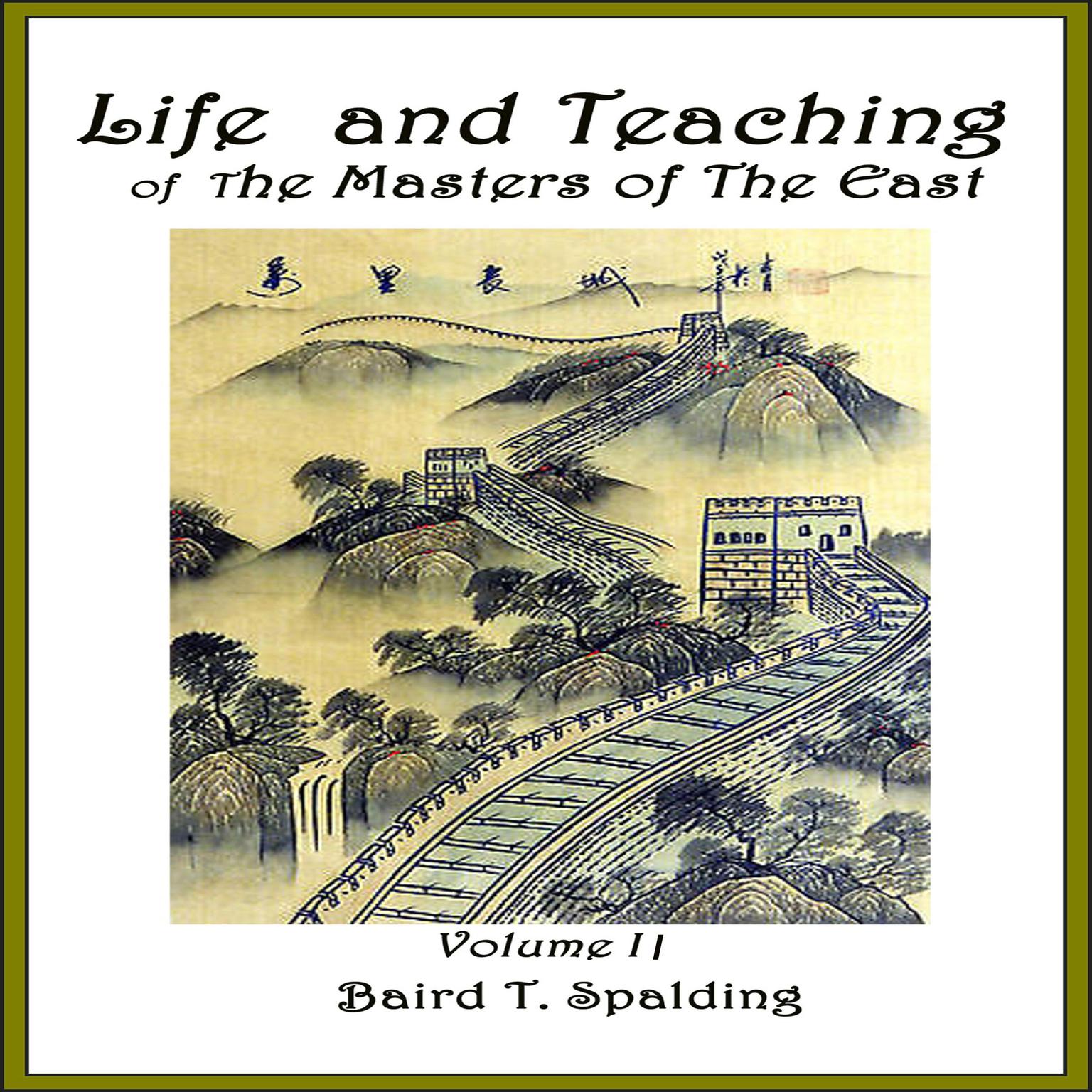 Life And Teaching of The Masters of The Far East, Volume 2 Audiobook, by Baird T. Spalding