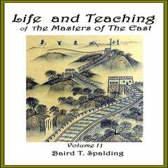 Life And Teaching of The Masters of The Far East, Volume 2 Audiobook, by Baird T. Spalding