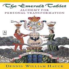 The Emerald Tablet: Alchemy for Personal Transformation Audiobook, by Dennis William Hauck