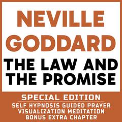 The Law And The Promise - SPECIAL EDITION - Self Hypnosis Guided Prayer Meditation Visualization: Neville Goddard Book and Bonus Extra Chapter with Guided Prayer Visualization Meditation by Richard Hargreaves Audiobook, by Neville Goddard