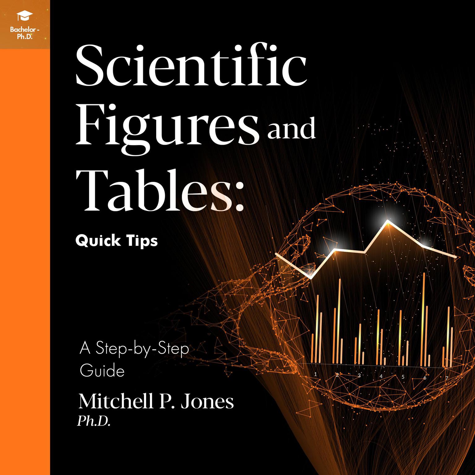 Scientific Figures and Tables: Quick Tips Audiobook, by Mitchell P. Jones