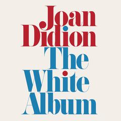 The White Album: Essays Audiobook, by Joan Didion