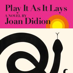 Play It As It Lays: A Novel Audiobook, by Joan Didion