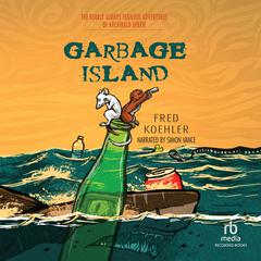 Garbage Island: The Nearly Always Perilous Adventures of Archibald Shrew Audibook, by Fred Koehler