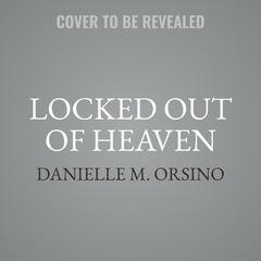 Locked Out of Heaven Audiobook, by Danielle M. Orsino
