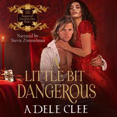 A Little Bit Dangerous Audiobook, by Adele Clee