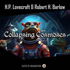 Collapsing Cosmoses Audiobook, by Robert H. Barlow