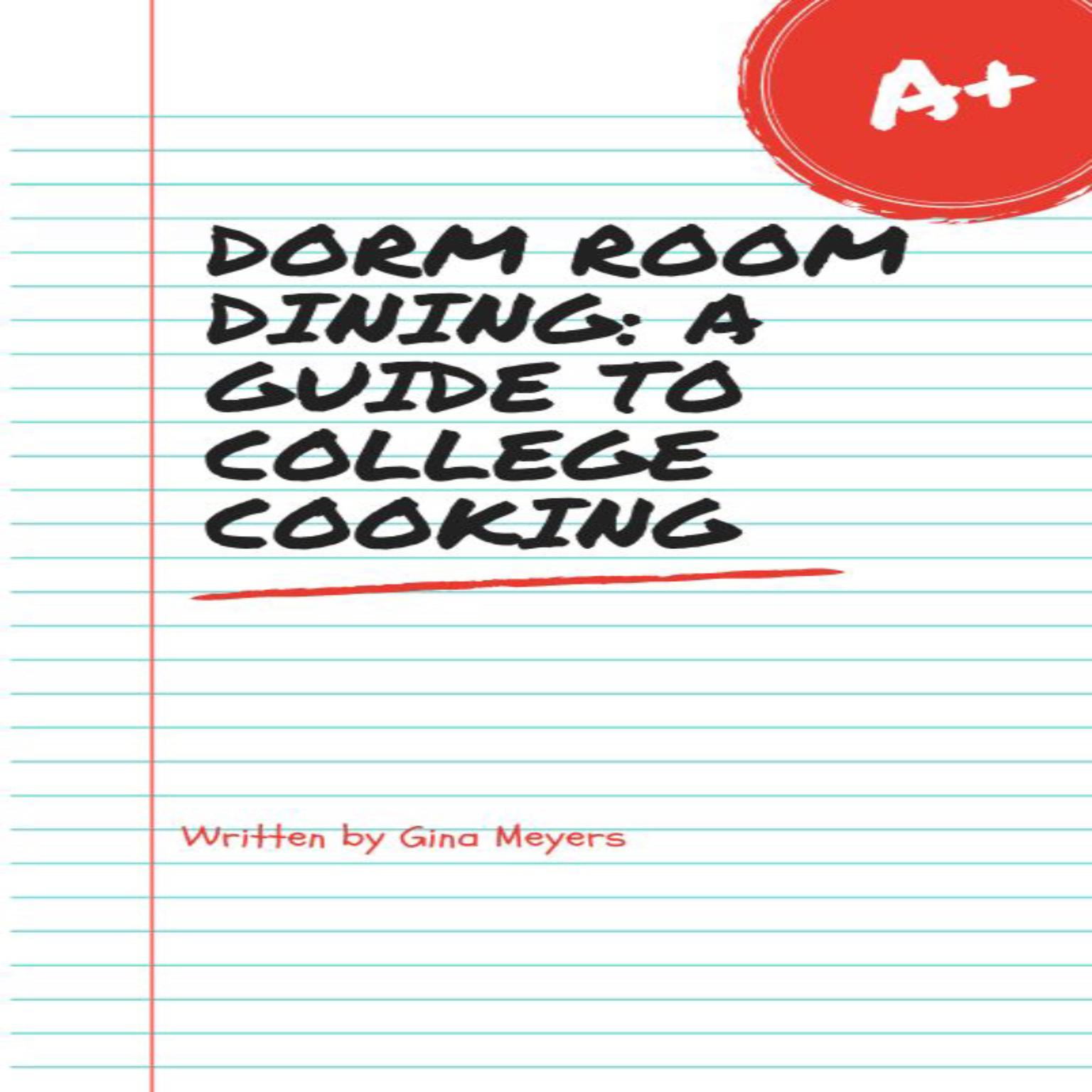 Dorm Room Dining: A Guide To College Cooking Audiobook, by Gina Meyers