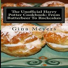 The Unofficial Harry Potter Cookbook: From Butterbeer To Rockcakes Audiobook, by Gina Meyers