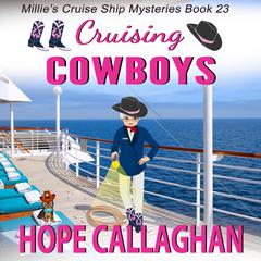 Cruising Cowboys: Millies Cruise Ship Mysteries Book 23 Audiobook, by Hope Callaghan