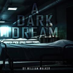 A Dark Dream Audiobook, by William Walker
